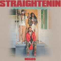 Straightening - Migos (no remix)