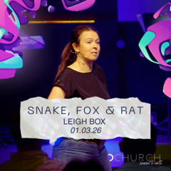 Snake, Fox & Rat. Leigh Box / 01.03.26