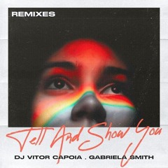 DJ Vitor Capoia, Gabriela Smith - Tell And Show You (Fhenyx & Faramiz Remix)
