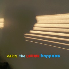 When The Lightning Happens