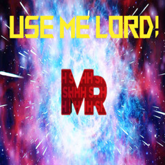 Use Me Lord!