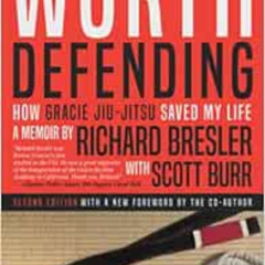 VIEW KINDLE 📄 Worth Defending: How Gracie Jiu-Jitsu Saved My Life by Richard Bresler