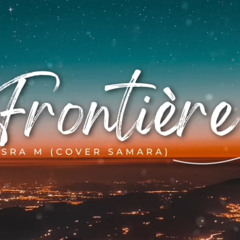 Yosra M- Frontière (Samara Cover)