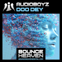 AudioBoyz - Doo Dey [OUT NOW ON BOUNCE HEAVEN DIGITAL]