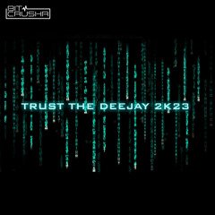 Trust The Deejay 2023 (DJ Tool)