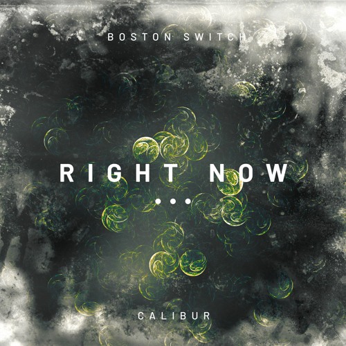 Boston Switch, Calibur - Right Now