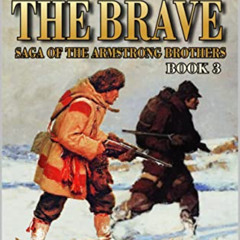 View EBOOK 🧡 Home Of The Brave: A Mountain Man Adventure (Saga of the Armstrong Brot
