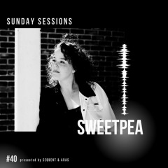 Sunday Sessions #40 w/ Sweetpea