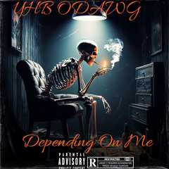 YHB ODAWG - Depending On Me