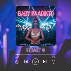 BABY IM ADIKTD