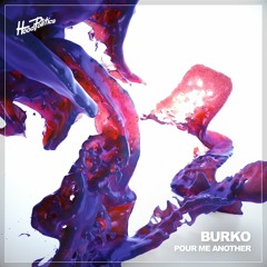 Burko - Pour Me Another [HP119]