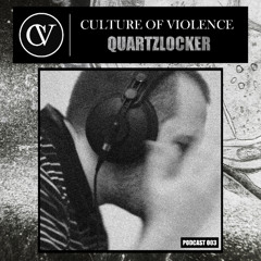 Quartzlocker - Culture of Violence | Podcast 003 |