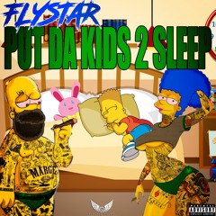 FlyStar - Put Ya Kids 2 Sleep