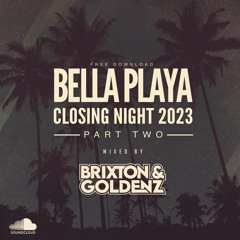 Bella Playa Closing Night 2023 (PART2) Mixed by Brixton & Goldenz