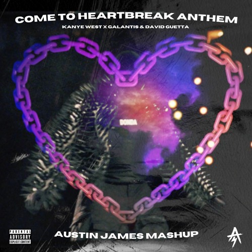 Come To Heartbreak Anthem (Kanye West X David Guetta & Galantis)