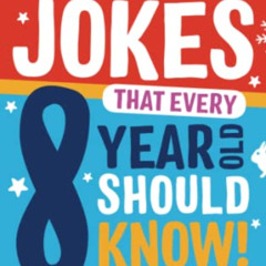 [READ] EPUB √ Awesome Jokes That Every 8 Year Old Should Know!: Hundreds of rib tickl