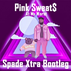 Pink Sweat$ - At My Worst (Spade Xtra Bootleg)
