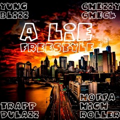 A Lie Freestyle - Yung Blizz x Chezzy Check x Trapp Dulazz x Hoffa High Roller