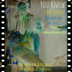 You Know! (feat. I Am Sunny , Brutha Maintain and Tha IronMantis)