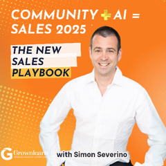 Sales Evolution How Trust-Building Communities & AI Tools Are Redefining Selling with Simon Severino