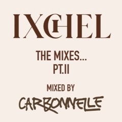 Ixchel - The Mixes Pt.II