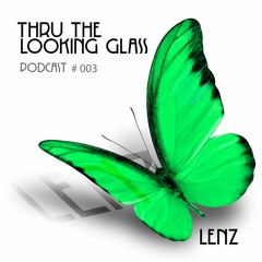 THRU THE LOOKING GLASS Podcast #003 Mixed by Lenz