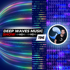 Deep Waves Music SHOW 196© | Best Premier Electronic Dance Music from around the World |
