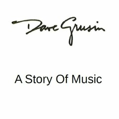 Dave Grusin: A Story Of Music