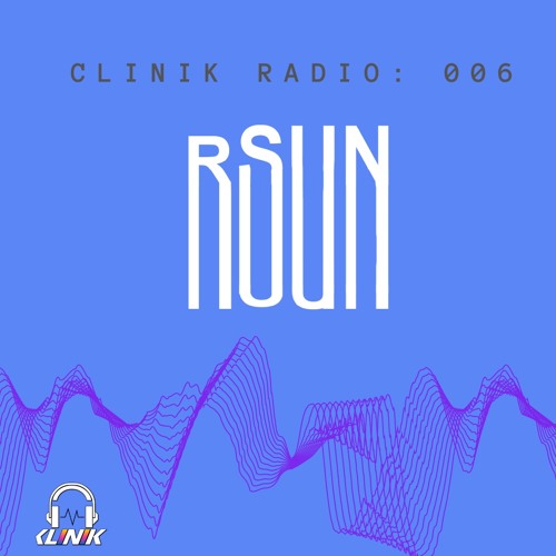 CLINIK Radio Episode 006 : rSUN