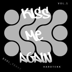 KISS ME AGAIN HARDTEKK