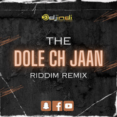 DJ INDI || DOLE CH JAAN || RIDDIM REMIX