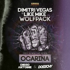 Dimitri Vegas & Like Mike Ft. Wolfpack - Ocarina (Diego Antoine & Dosschy Remix)FREE DOWNLOAD