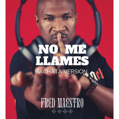 Fred Maestro - No Me Llames ( Bachata Version )