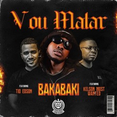 BakaBaki - Vou Matar (feat. Tio Edson & Kelson Most Wanted)[Prod. Mario Flxw]
