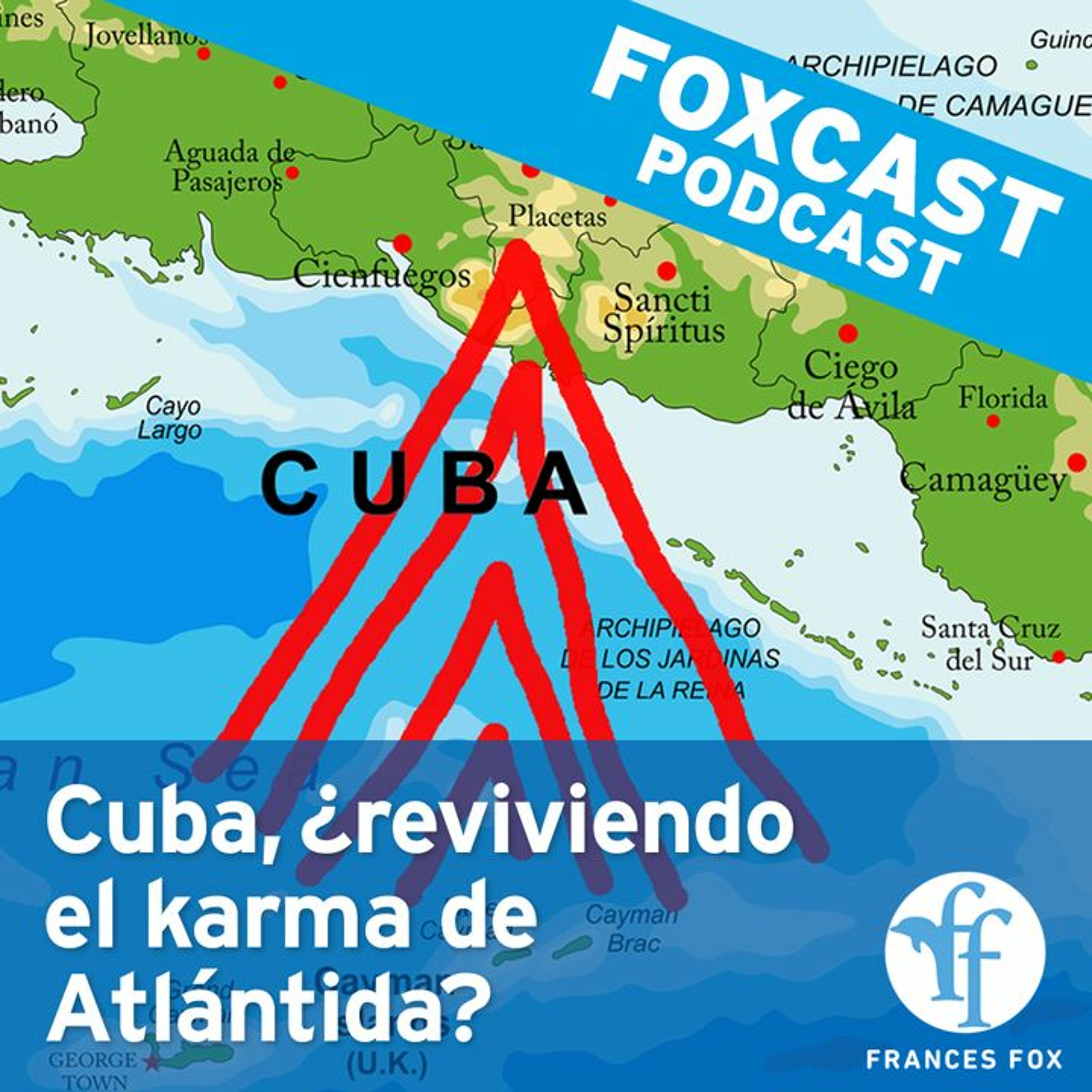 Foxcast: Cuba, ¿reviviendo el karma de la Atlántida?