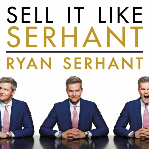 ebook Sell It Like Serhant: How to Sell More, Earn More, and Become the Ultimate Sales Machine