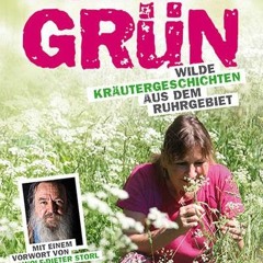 Paradies in Grün: Wilde Kräutergeschichten aus dem Ruhrgebiet Ebook