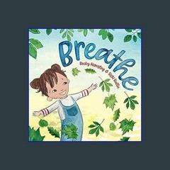 {READ/DOWNLOAD} ❤ Breathe (Breathe Children's Books) [KINDLE EBOOK EPUB]
