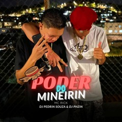 MC Rick - PODER DO MINEIRIN ( DJ PEDRIN SOUZA & DJ PHZIN )