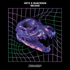HEYZ x Quackson - Reload [DEAD TREATS FREE DOWNLOAD]