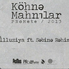 PRoMete ft. Səbinə Rəhimova — İlluziya
