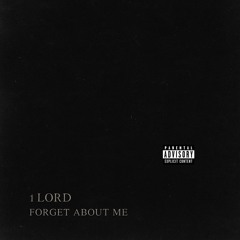 FORGET ABOUT ME (PROD.BY NIXEY)