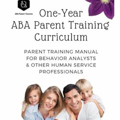 Download⚡PDF❤ One-Year ABA Parent Training Curriculum: Parent Training Manual fo