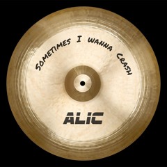Alic - Sometimes I Wanna Crash [FREE DOWNLOAD]