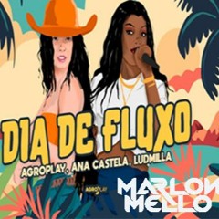 Dia de Fluxo Ver.2 - AP, Ana castela, Ludmilla, Junior Senna -  (Marlon Mello Mash PVT) Preview