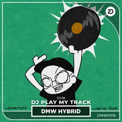 sihk - dj play my track (wanz. uptempo edit)