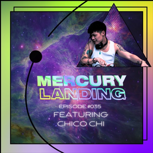 Mercury Landing Episode #035 Feat. Chico Chi