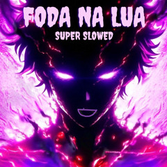Foda na Lua ( Super Slowed )