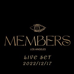 MEMBERS Los Angeles Live Set 2022 - 12 - 17