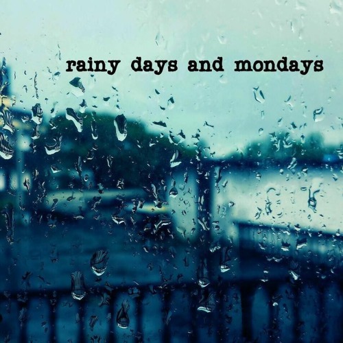 Rainy Days and Mondays: a blog
